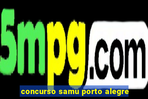 concurso samu porto alegre